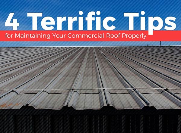 4 Terrific Tips for Maintaining Your Commercial Roof Properly